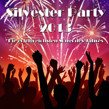 Various Artists - Silvester Party 2013 - Die erfolgreichsten Songs des Jahres