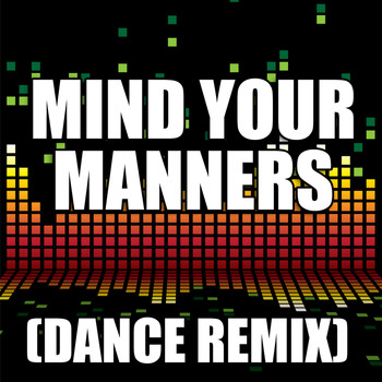The Re-Mix Heroes - Mind Your Manners