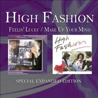 High Fashion - Feelin' Lucky / Make Up Your Mind (Special Expanded Edition)