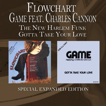 Flowchart & Game feat. Charles Cannon - The New Harlem Funk / Gotta Take Your Love (Special Expanded Edition)