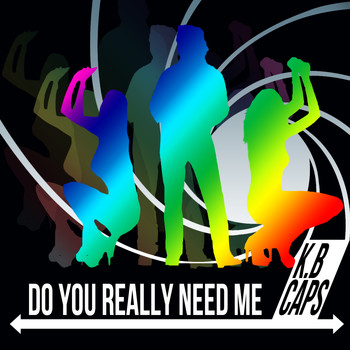 K.b. Caps - Do You Really Need Me 2012
