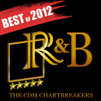 The CDM Chartbreakers - R&B Hits 2012: Best of