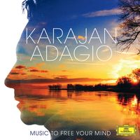 Berliner Philharmoniker, Herbert von Karajan - Karajan Adagio - Music To Free Your Mind