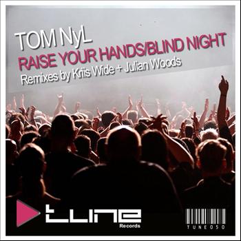 Tom Nyl - Raise Your Hands / Blind Night - "Remixes"