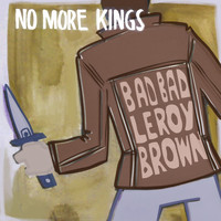 No More Kings - Bad, Bad Leroy Brown