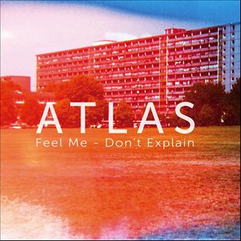 Atlas - Feel Me / Don't Explain