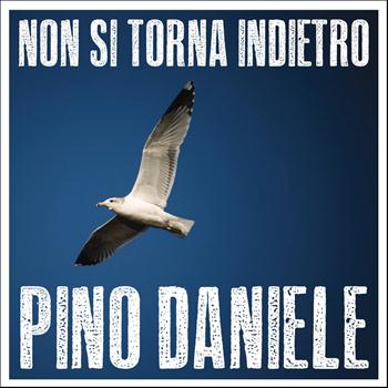 Pino Daniele - Non si torna indietro