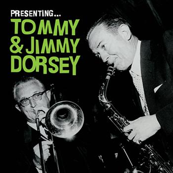 Tommy & Jimmy Dorsey - Presenting… Tommy & Jimmy Dorsey