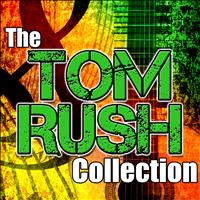 Tom Rush - The Tom Rush Collection