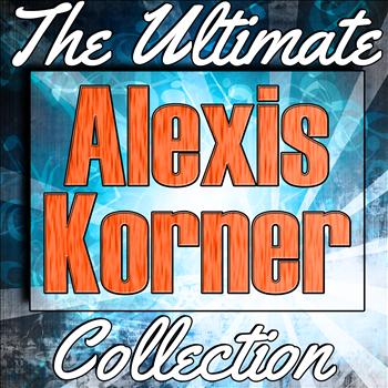 Alexis Korner - Alexis Korner: The Ultimate Collection (Live)