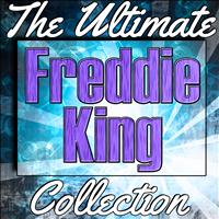 Freddie King - Freddie King: The Ultimate Collection (Live)