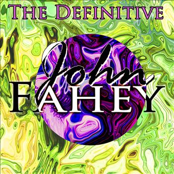 John Fahey - The Definitive John Fahey