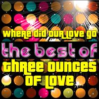 Three Ounces Of Love - Where Did Our Love Go - The Best of Three Ounces of Love