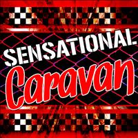 Caravan - Sensational Caravan