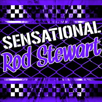 Rod Stewart - Sensational Rod Stewart