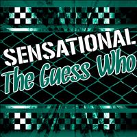 The Guess Who - Sensational the Guess Who