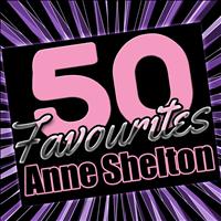 Anne Shelton - 50 Favourites: Anne Shelton
