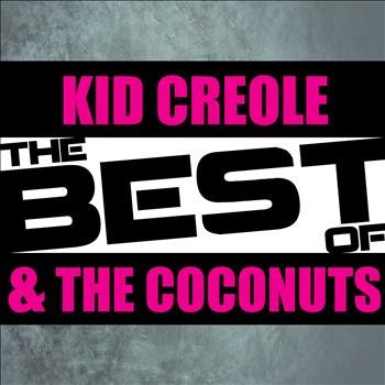 Kid Creole & The Coconuts - The Best of Kid Creole & The Coconuts