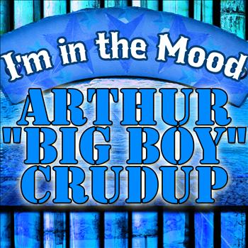 Arthur "Big Boy" Crudup - I'm in the Mood