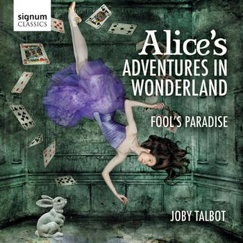 Joby Talbot - Alice's Adventures in Wonderland