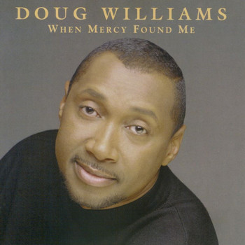 Doug Williams - When Mercy Found Me