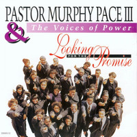 Pastor Murphy Pace III & The Voices Of Power - Looking for the Promise