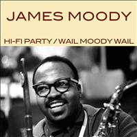 James Moody - Hi - Fi - Party / Wail Moody Wail