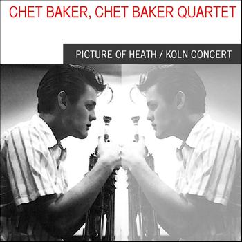Chet Baker, Chet Baker Quartet - Picture of Heath / Koln Concert