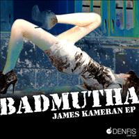 James Kameran - Badmutha EP