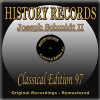 Joseph Schmidt - History Records - Classical Edition 97 - Joseph Schmidt II (Original Recordings - Remastered)