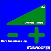 Tonikattitude - Dark Experience