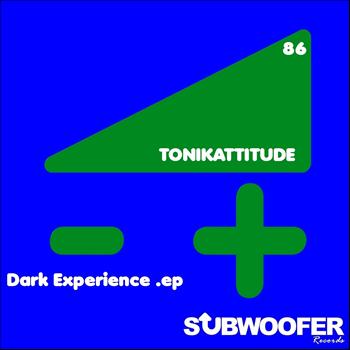 Tonikattitude - Dark Experience
