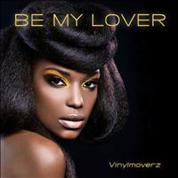 Vinylmoverz - Be My Lover (Ultra Remix Edition)