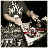 Various Artists - Gangster Party Chronicals Vol. 19 (Explicit)