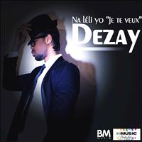 Dezay - Na Léli Yo (Je te veux)