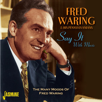 FRED WARING & HIS PENNSYLVANIANS - Say It With Music - The Many Moods Of Fred Waring
