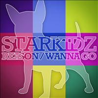 Starkidz - Reason / Wanna Go