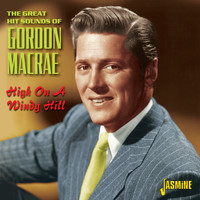 Gordon MacRae - High on a Windy Hill - The Great Hit Sounds of Gordon MacRae
