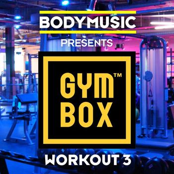 Bodymusic Presents Gymbox - Workout 3 - Bodymusic Presents Gymbox - Workout 3