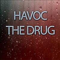 Havoc - The Drug