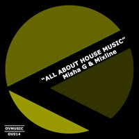 Misha G & Mixline - All About House Music