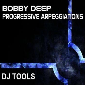 Bobby Deep - Progressive Arpeggiations