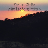 Wolfram Zindler - Mit Liedern feiern