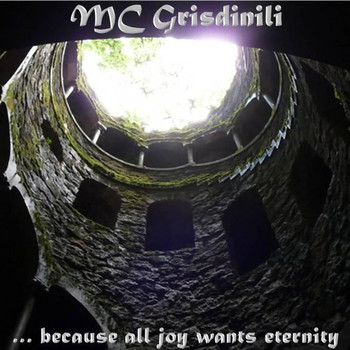 Mc Grisdinili - ... Because All Joy Wants Eternity