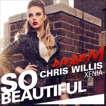 Djerem, Chris Willis & Xenia - So Beautiful