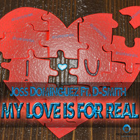 Joss Dominguez feat. D-Smith - My Love Is for Real