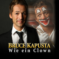 Bruce Kapusta - Wie ein Clown (Radio Edit)