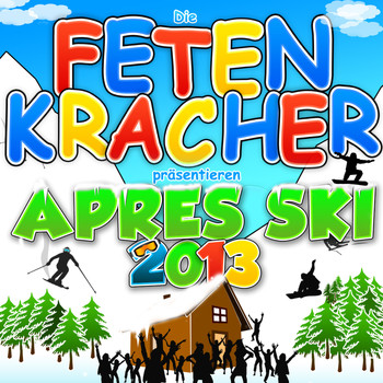Various Artists - Die Fetenkracher präsentieren Aprés Ski 2013