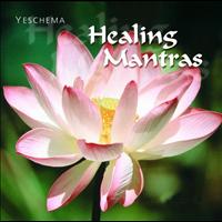 Yeschema - Healing Mantras