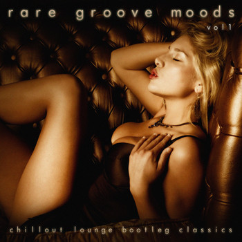 Various Artists - Rare Groove Moods - Chillout Lounge Bootleg Classics (Vol.1)